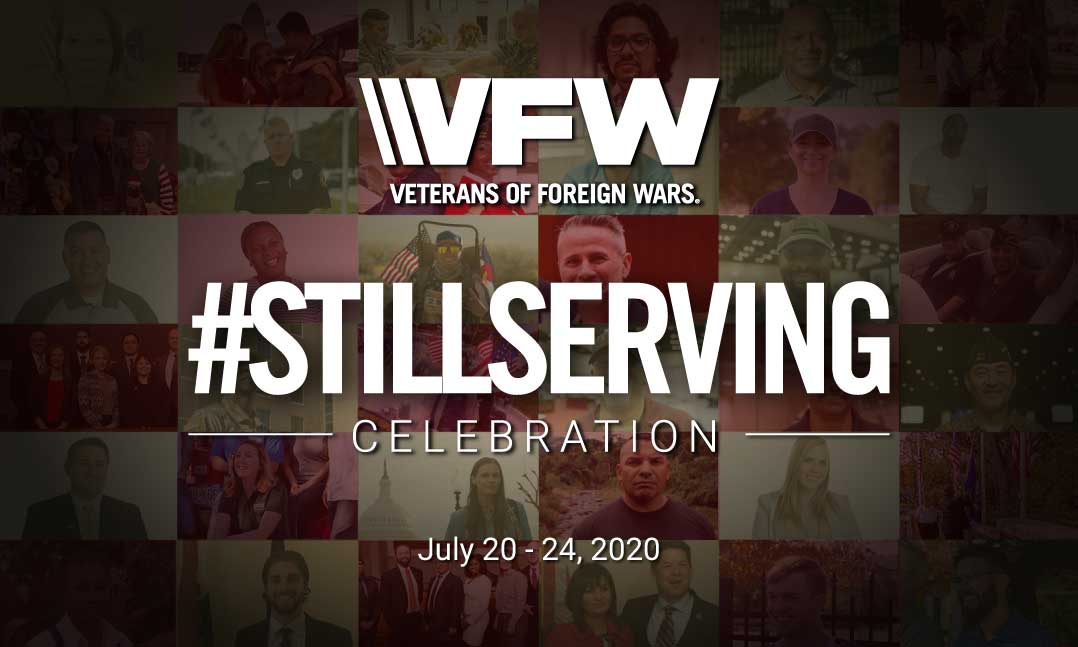 The VFW's #StillServing Celebration, July 20-24, 2020, honors the many ways America's veterans continue to serve their community long after their military service ends